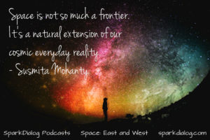 Dr. Susmita Mohanty comes on SparkDialog Podcast to talk about how culture affects the space programs of various countries.