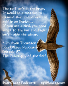 Dr. Evan Thompson comes on SparkDialog Podcast to talk about what Buddhism has in common with neuroscience.